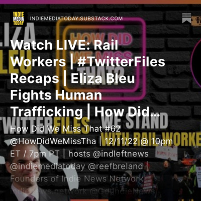 #62: Rail Workers Need Paid Sick Leave | #TwitterFiles Recap Parts 1, 2, 3 Supplemental | @ElizaBleu Fights Human Trafficking at @Twitter with direct attention from @ElonMusk