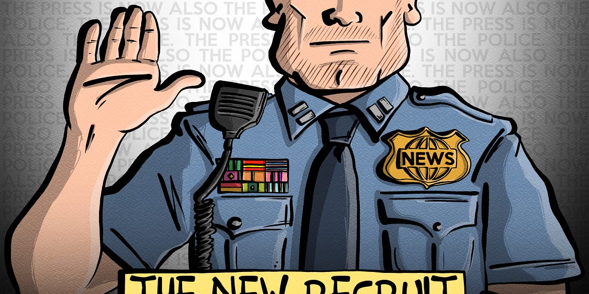Listen to This Article: The Press is Now Also the Police