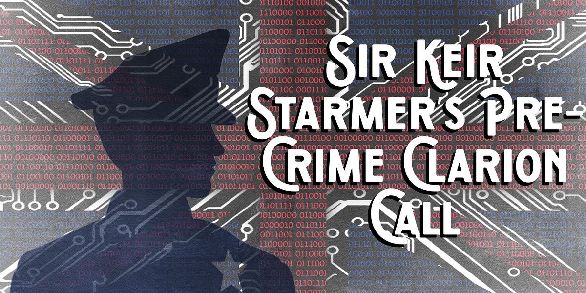 Listen to This Article – Sir Keir Starmer's Pre-Crime Clarion Call
