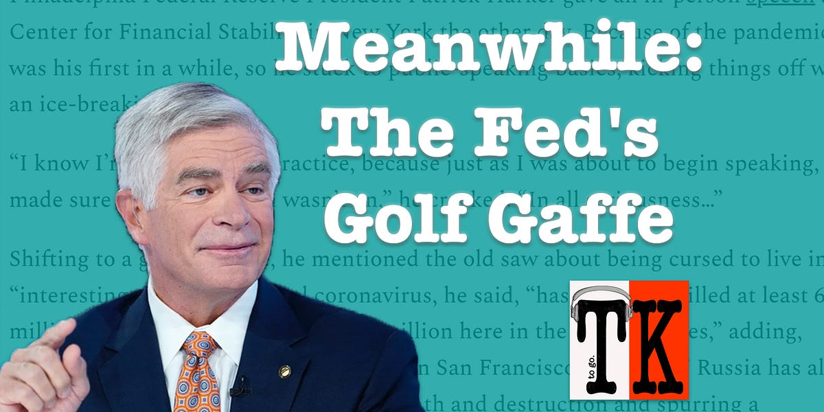 Listen to This Article — Meanwhile: The Fed’s Golf Gaffe