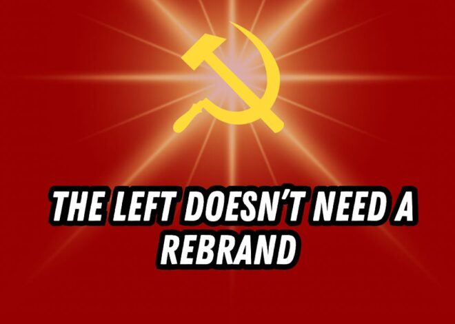 The Left Doesn’t Need a Rebrand