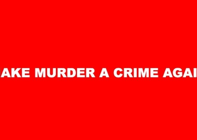 MAKE MURDER A CRIME AGAIN