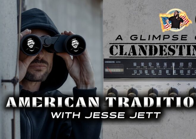 A Glimpse of Clandestiny | American Tradition w/ Jesse Jett #53 @jesse_jett @GetIndieNews REPLAY