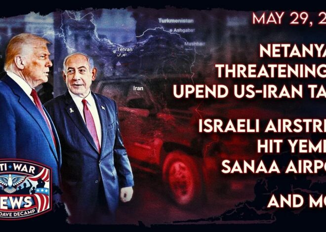 Netanyahu Threatening To Upend US-Iran Talks, Israeli Airstrikes Hit Yemen's Sanaa Airport, and More
