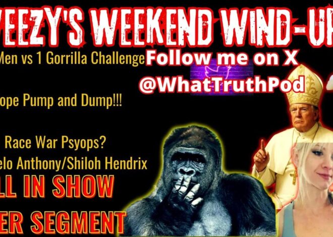 Weezys Weekend Wind-Up #gorillachallenge #PopeTrump #RaceWars