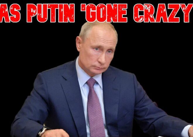 Has Putin 'Gone Crazy?' COI #803