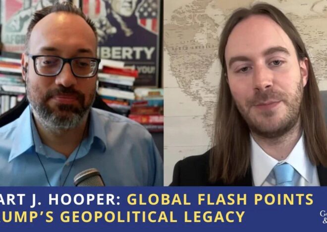 Stuart J. Hooper: Global Flashpoints & Trump's Geopolitical Legacy
