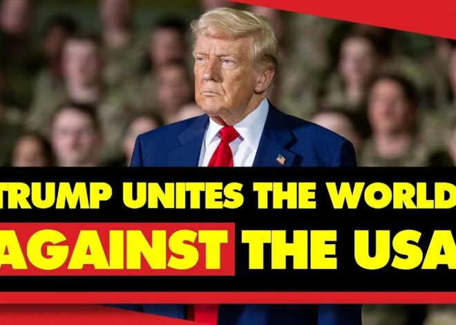 Donald Trump Is Uniting The World Against The United States