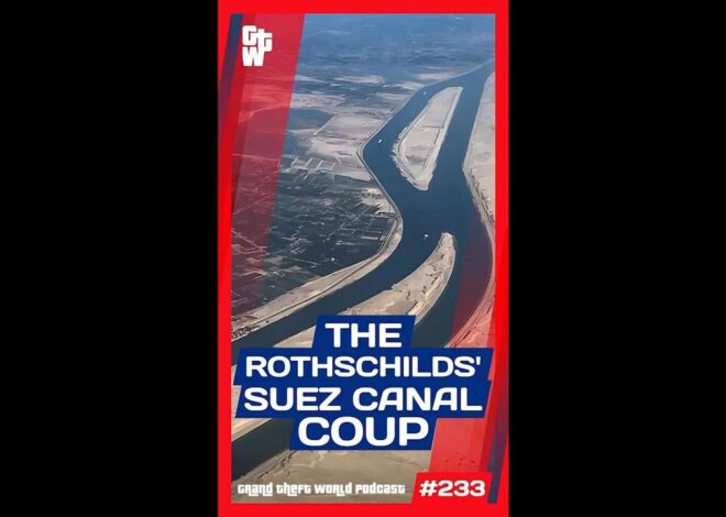 The Rothschilds' Suez Canal Coup | #GrandTheftWorld 233 (Short)