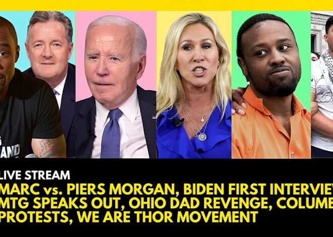 MARC LAMONT HILL vs. PIERS MORGAN, BIDEN INTERVIEW, MTG SPEAKS OUT, DAD REVENGE, COLUMBIA PROTESTS