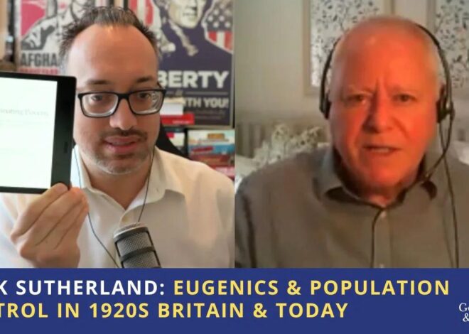 Mark Sutherland: Eugenics & Population Control in 1920s Britain & Today