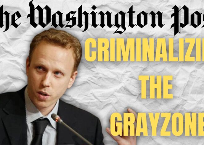 Max Blumenthal: The Washington Post Tries Criminalizing Independent Journalism