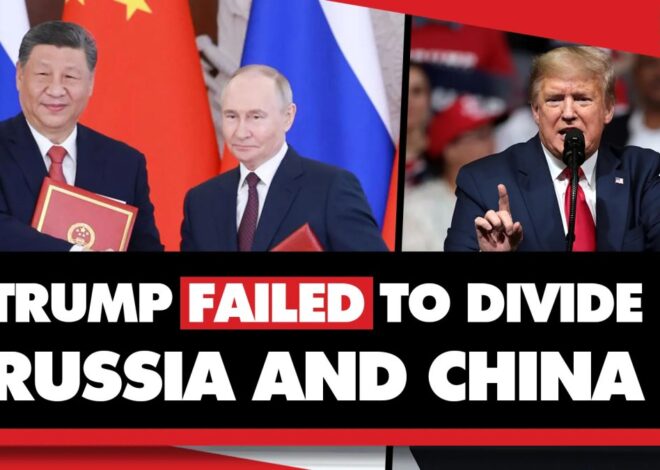Trump’s Far-Fetched Attempt To Divide Russia and China Is Clearly Failing
