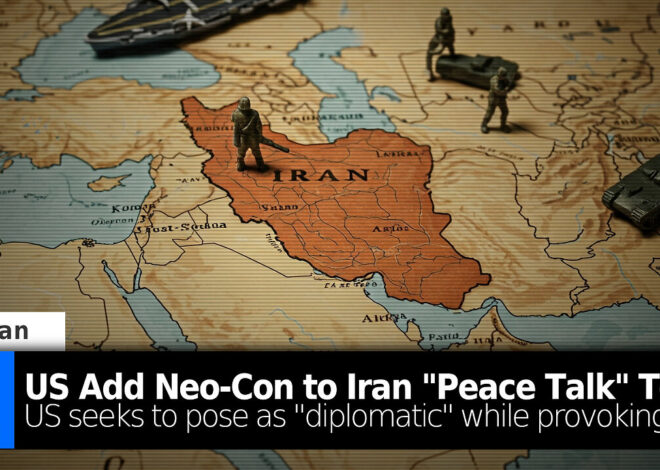 US Adds Neo-Con to Iran "Peace Talk" Team: US Hiding Behind Diplomacy While Seeking War