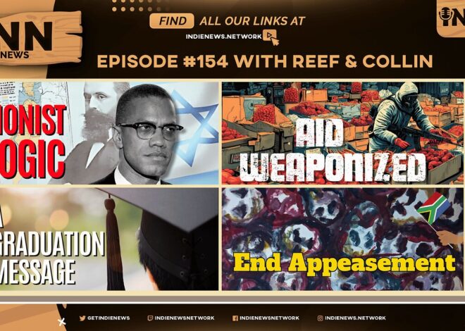 INN News #154 | ZIONIST LOGIC, AID WEAPONIZED, A GRADUATION MESSAGE, END APPEASEMENT