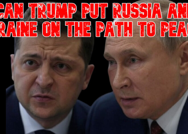 Can Trump Put Russia and Ukraine on the Path to Peace? COI #801