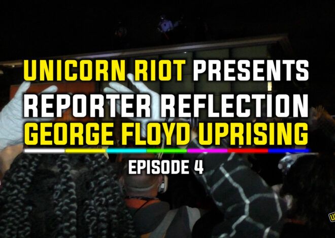 Reporter Reflection on George Floyd Uprising – Episode 4