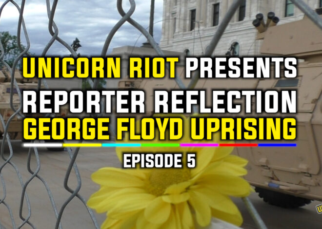 Reporter Reflection on George Floyd Uprising – Episode 5