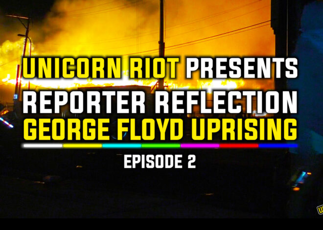 Reporter Reflection on George Floyd Uprising – Episode 2