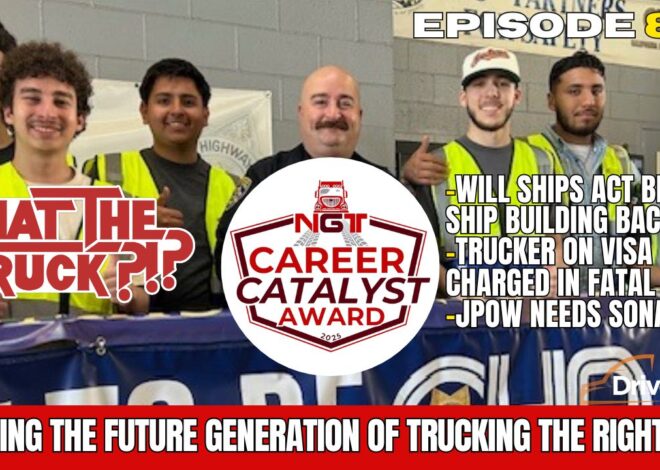 Meet the fleets shaping the future generation; driver on visa charged; SHIPS Act | WHAT THE TRUCK?!?