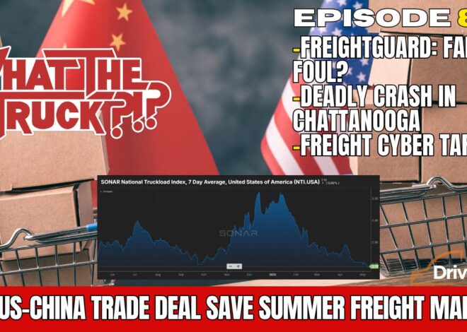 Is US-China trade deal bullish for freight; FreightGuard: Fair or foul | WHAT THE TRUCK?!?