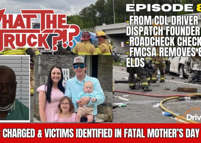 Driver charged in fatal Mother’s Day crash; from trucker to AI dispatch founder | WHAT THE TRUCK?!?