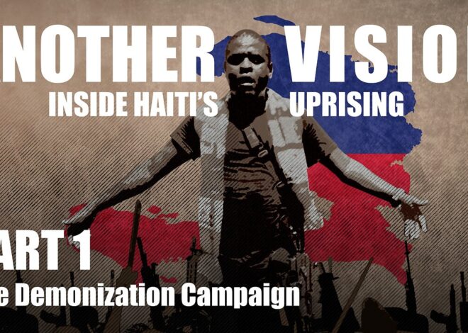 Another Vision: Inside Haiti's Uprising | Episode 1: The Demonization Campaign