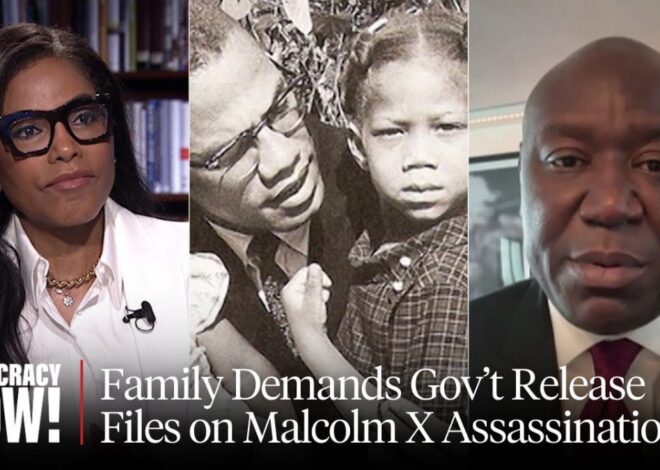 On 100th Birthday of Malcolm X, Family Presses Trump to Release Gov’t Files on Assassination