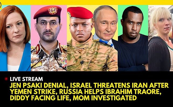 JEN PSAKI DENIAL, ISRAEL vs. YEMEN, RUSSIA HELPS IBRAHIM TRAORE, DIDDY FACES LIFE, MOM INVESTIGATION