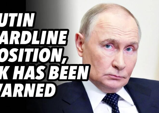 PUTIN hardline position, UK has been warned