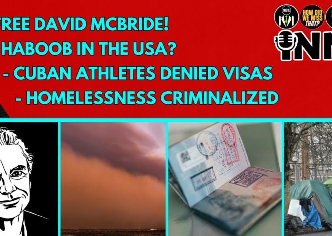 Free David McBride! HABOOB in the USA? Cuban Athletes Denied Visas, Homelessness Criminalized