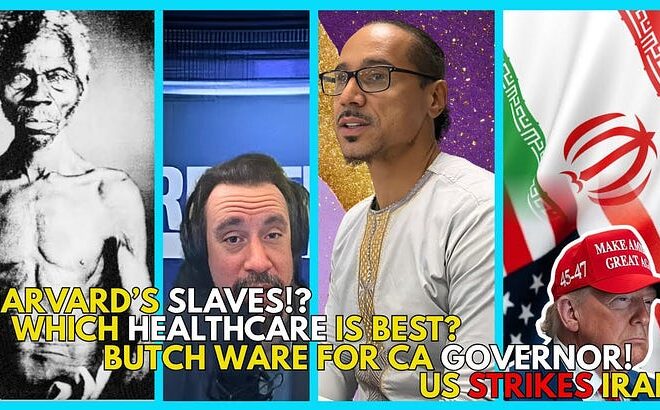 Butch Ware Joins, Healthcare Talk with Kit Cabello, Harvard's MANY Slaves, Trump Strikes Iran