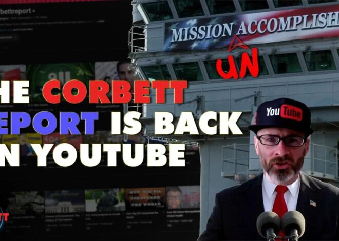 Mission Un-Accomplished? The Corbett Report Back on YouTube