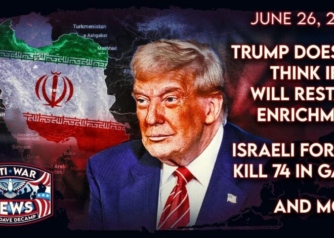 Trump Doesn't Think Iran Will Restart Enrichment, Israeli Forces Kill 74 in Gaza, and More