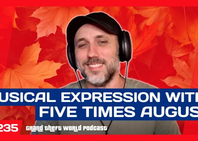 The Power of Musical Expression-Five Times August Interview | #GrandTheftWorld 235 (Clip)