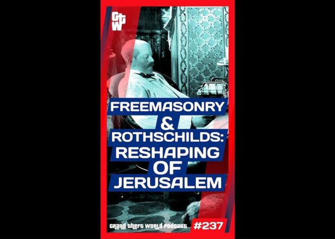 Freemasonry & Rothschilds: Reshaping of Jerusalem | #GrandTheftWorld 237 (Short)