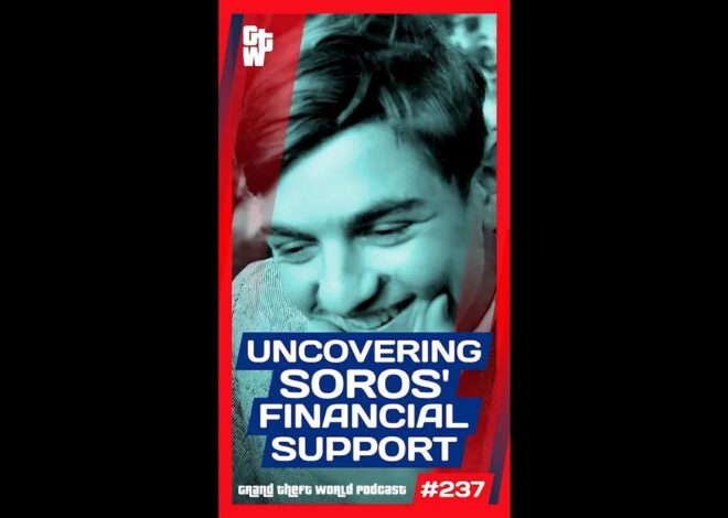 Uncovering Soros' Financial Support | #GrandTheftWorld 237 (Short)