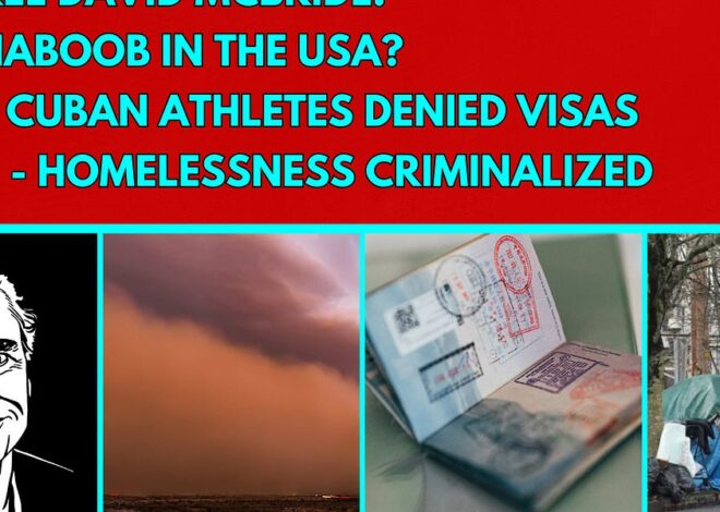 Free David McBride! HABOOB in the USA? Cuban Athletes Denied Visas, Homelessness Criminalized: Lightning Round!