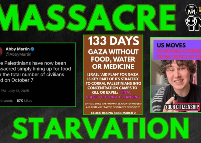 More Palestinians Killed Waiting For Food Than 10/7; US To Revoke Citizenship of Israel Critics?!