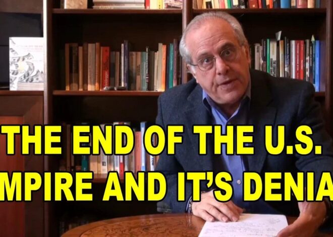 The End of the U.S. Empire and It’s Denial – And the Rise of China and BRICS