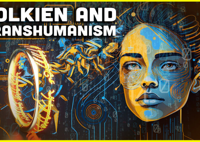 Tolkien And Transhumanism Explained