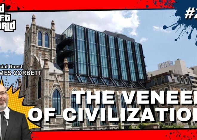 Grand Theft World Podcast 242 | THE VENEER OF CIVILIZATION with guest James Corbett