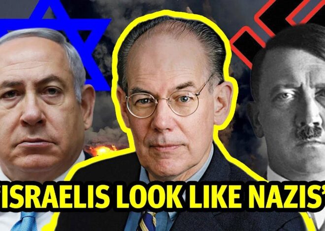 The Jewish State Is Behaving Like Nazis – Professor John Mearsheimer