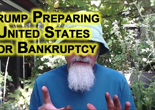 Trump Installed To Prepare the United States for Bankruptcy: Our Wars & Economic Systems Are a Grift