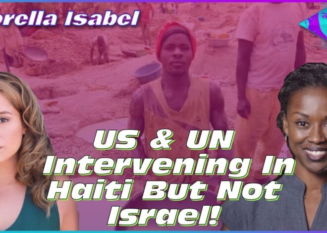 The US & UN Intervening in Haiti, but NOT Israel as it Continues Genocide & War