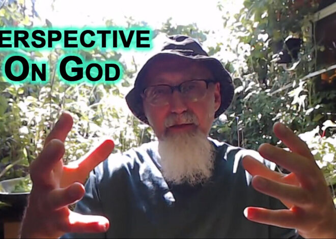 Perspective On God From a Timeless Spiritual Being Occupying This Matter Based Existence