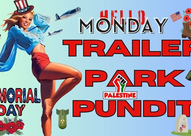 Trailer Park Pundit – Hello Monday – 05262025