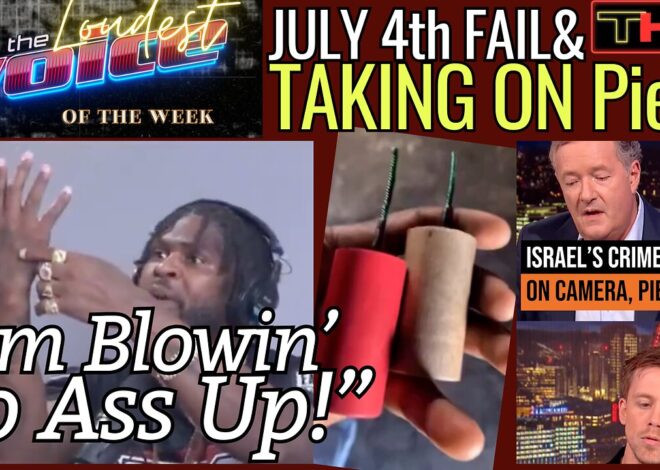 The LOUDEST VOICE of the Week | 4th of July Fireworks FAIL & How to Explain GENOCIDE to Piers Morgan
