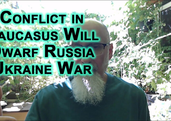 Conflict in Caucasus Will Dwarf Russia-Ukraine War: Iran, Azerbaijan, Armenian & Turkey, WW3 Update
