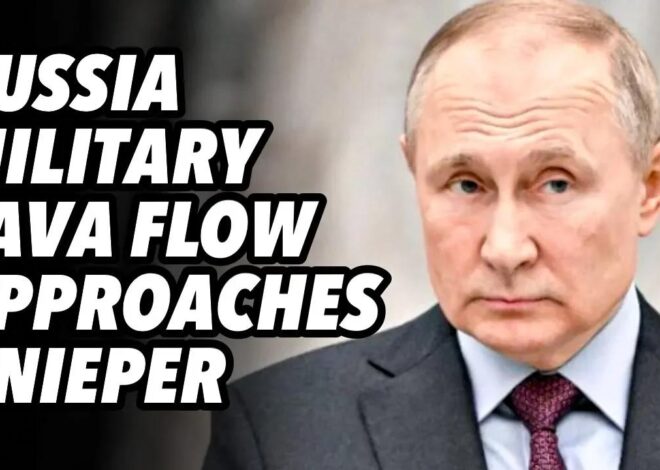 Russia military lava flow approaches Dnieper